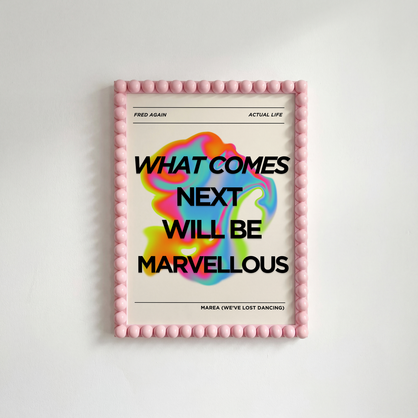 What Comes Next Will Be Marvellous Print — Fred Again
