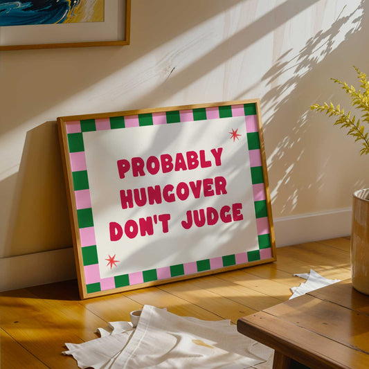 Probably Hungover Don't Judge Print