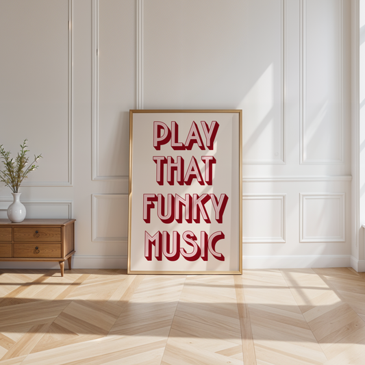 Play That Funky Music ❤️‍🔥  Typography Print