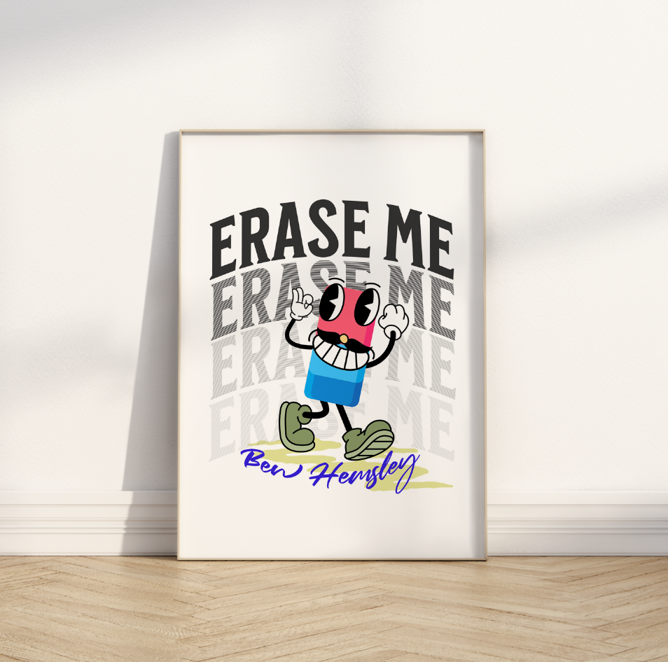 Erase Me Print ❤️‍🔥 Inspired by Ben Hemsley