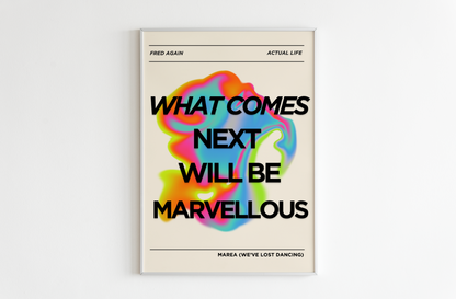 What Comes Next Will Be Marvellous Print — Fred Again